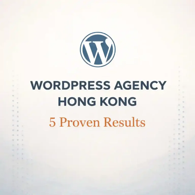WordPress Agency Hong Kong: 5 Proven Wins