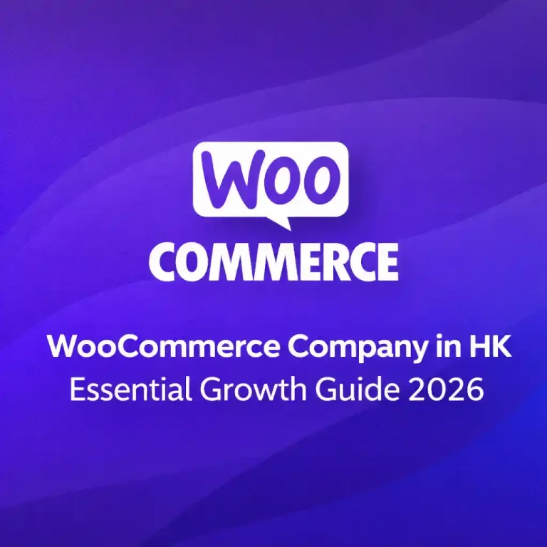 WooCommerce Company in HK Essential Growth Guide 2026